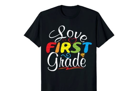 Love First Grade, School T-shirt Design Graphics