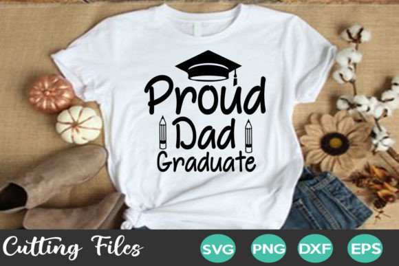 Proud Dad Graduate Graphics for T-Shirt Designs