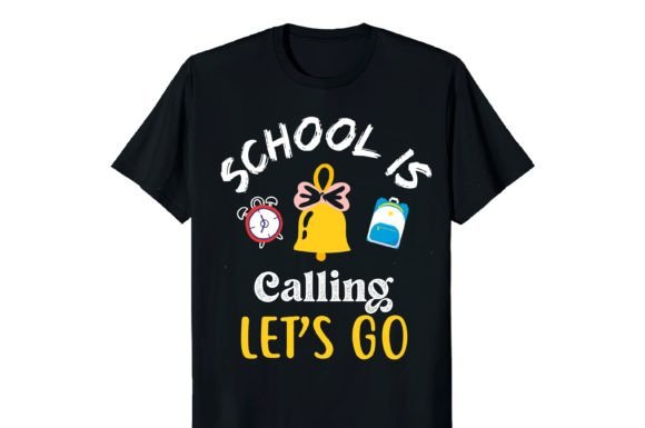School is Calling Let's Go T-shirt: Graphics & Print Templates