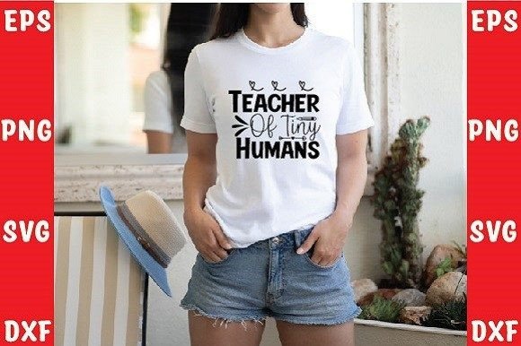 Teacher of Tiny Humans Svg Design: Graphics for T-Shirt Designs